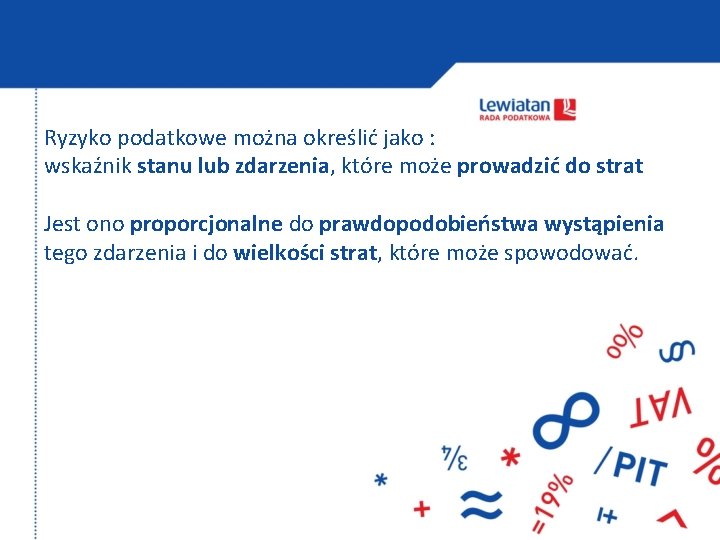 Ryzyko podatkowe można określić jako : wskaźnik stanu lub zdarzenia, które może prowadzić do