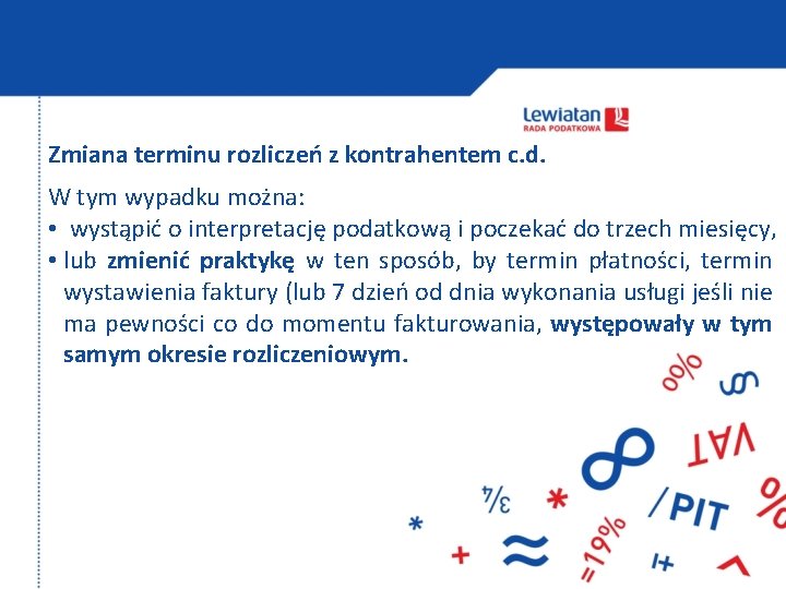 Zmiana terminu rozliczeń z kontrahentem c. d. W tym wypadku można: • wystąpić o