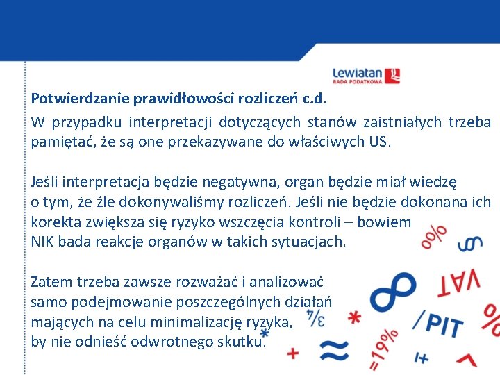 Potwierdzanie prawidłowości rozliczeń c. d. W przypadku interpretacji dotyczących stanów zaistniałych trzeba pamiętać, że