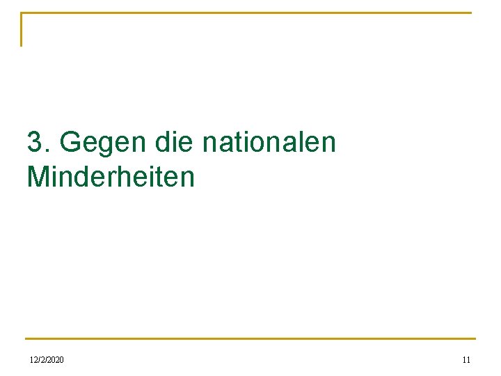 3. Gegen die nationalen Minderheiten 12/2/2020 11 3. Gegen die nationalen Minderheiten 12/2/2020 11