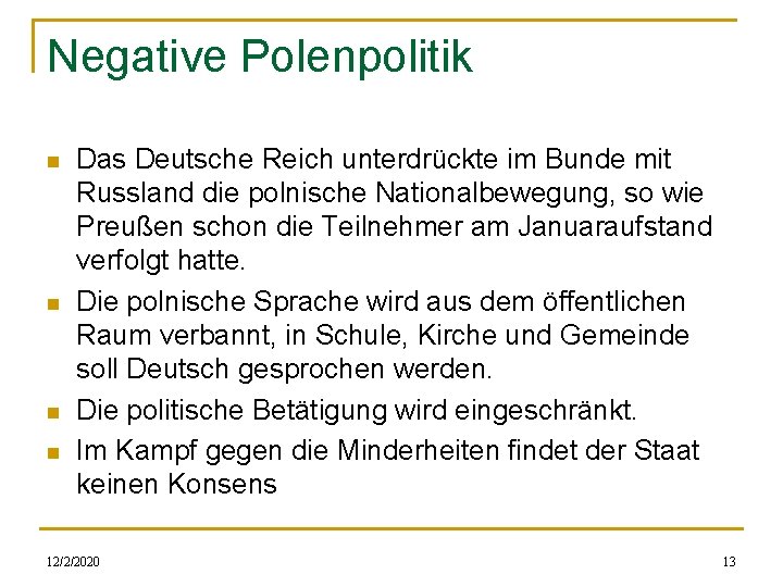 Negative Polenpolitik n n Das Deutsche Reich unterdrückte im Bunde mit Russland die polnische Negative Polenpolitik n n Das Deutsche Reich unterdrückte im Bunde mit Russland die polnische