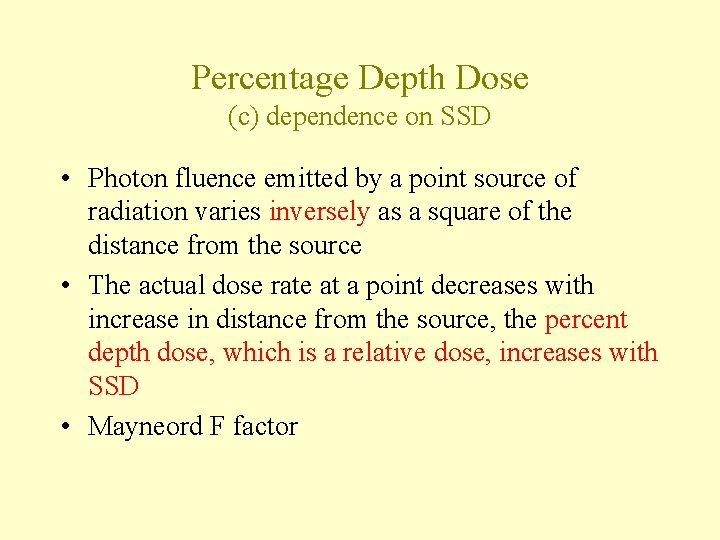 Percentage Depth Dose (c) dependence on SSD • Photon fluence emitted by a point