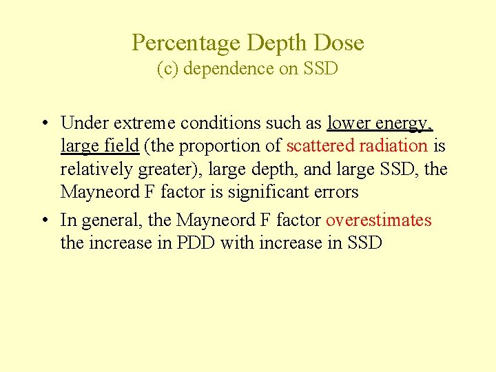 Percentage Depth Dose (c) dependence on SSD • Under extreme conditions such as lower