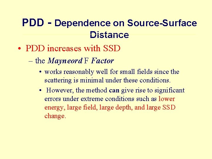 PDD - Dependence on Source-Surface Distance • PDD increases with SSD – the Mayneord