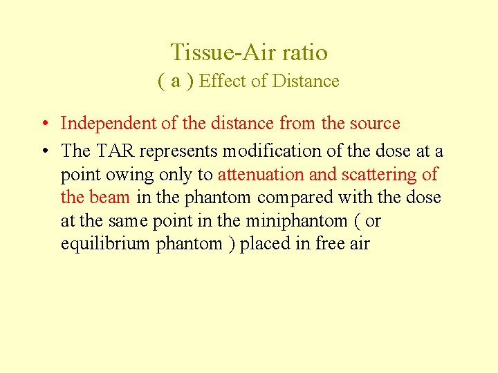 Tissue-Air ratio ( a ) Effect of Distance • Independent of the distance from