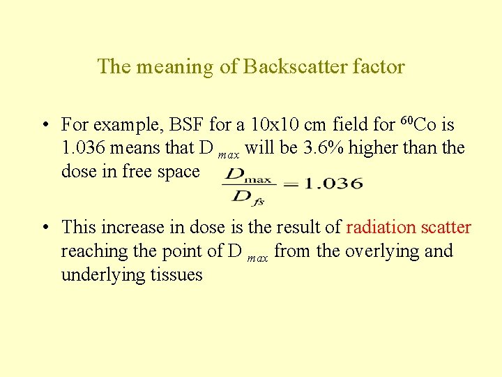 The meaning of Backscatter factor • For example, BSF for a 10 x 10