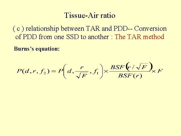 Tissue-Air ratio ( c ) relationship between TAR and PDD-- Conversion of PDD from