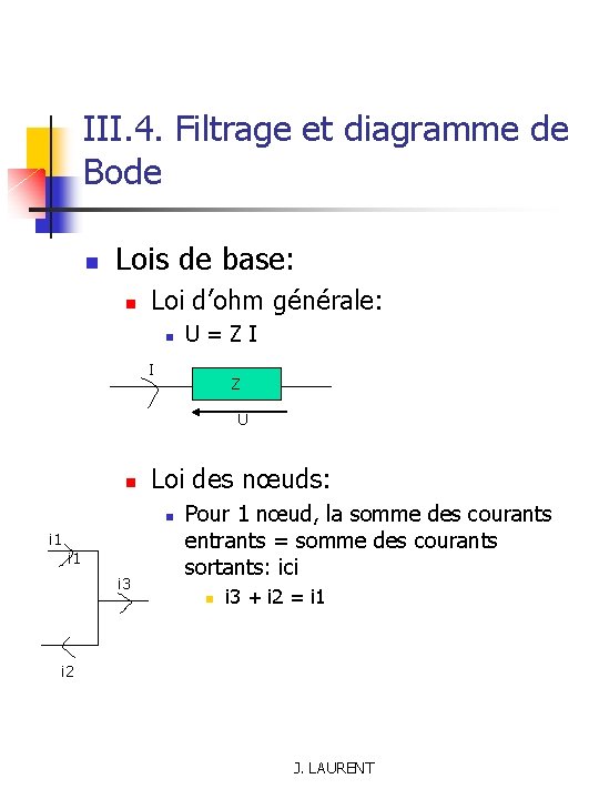 III. 4. Filtrage et diagramme de Bode n Lois de base: n Loi d’ohm