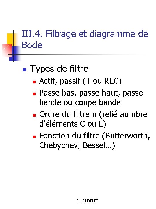 III. 4. Filtrage et diagramme de Bode n Types de filtre n n Actif,