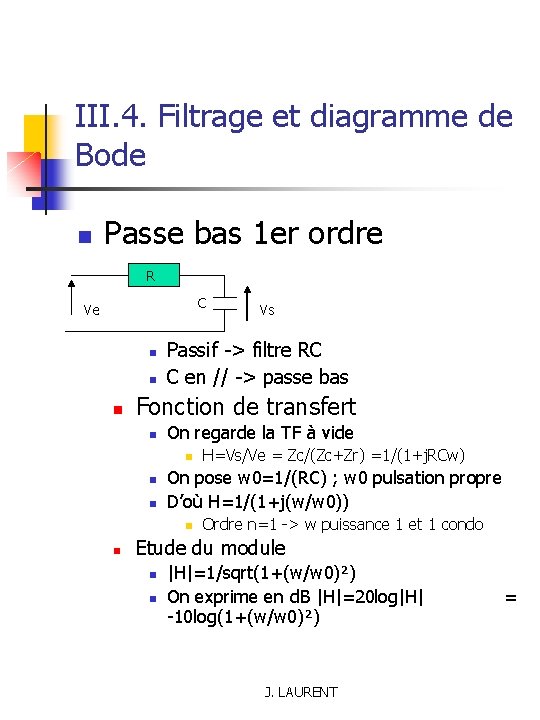 III. 4. Filtrage et diagramme de Bode n Passe bas 1 er ordre R