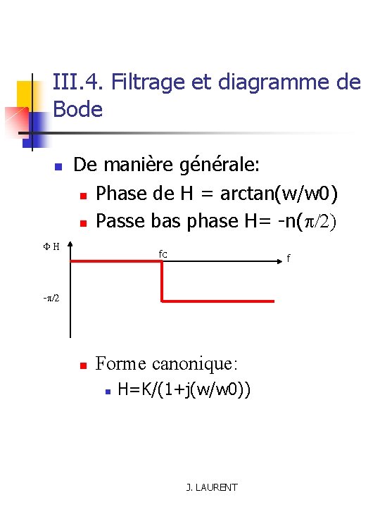 III. 4. Filtrage et diagramme de Bode n De manière générale: n Phase de
