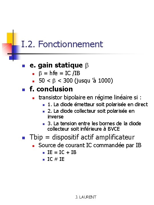 I. 2. Fonctionnement n e. gain statique n n n = hfe = IC