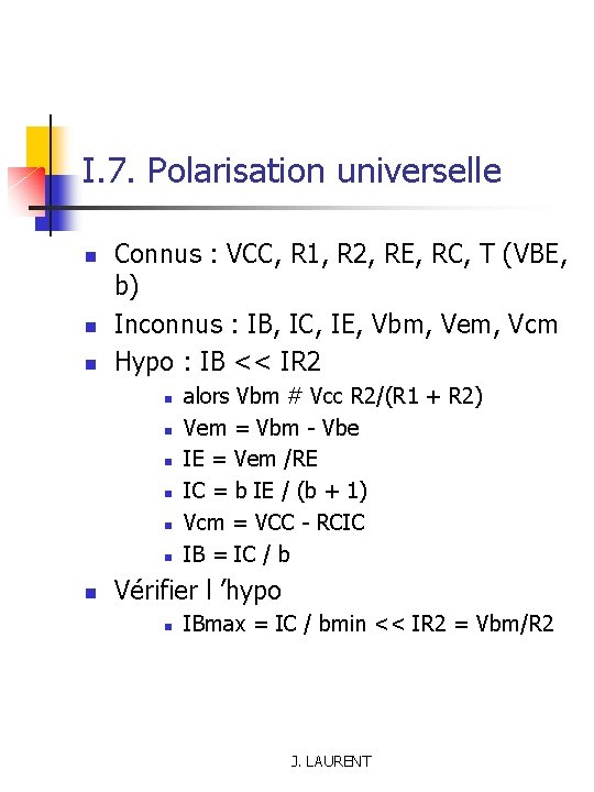 I. 7. Polarisation universelle n n n Connus : VCC, R 1, R 2,