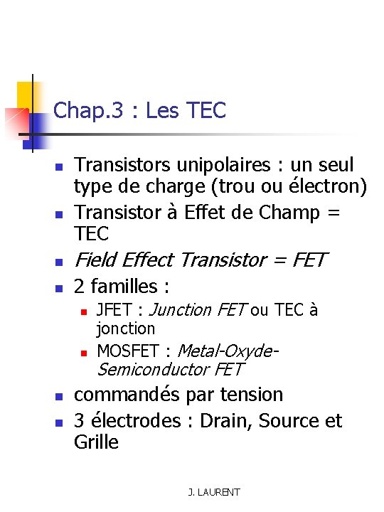 Chap. 3 : Les TEC n n Transistors unipolaires : un seul type de