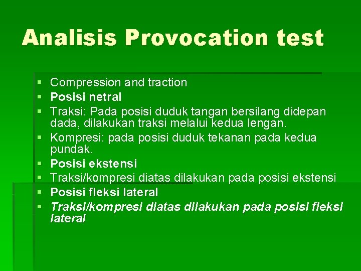 Analisis Provocation test § Compression and traction § Posisi netral § Traksi: Pada posisi