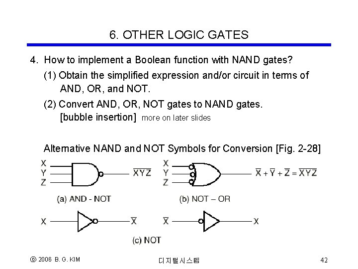 6. OTHER LOGIC GATES 4. How to implement a Boolean function with NAND gates? 6. OTHER LOGIC GATES 4. How to implement a Boolean function with NAND gates?