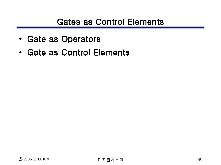 Gates as Control Elements • Gate as Operators • Gate as Control Elements ⓒ