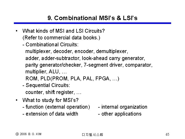 9. Combinational MSI’s & LSI’s • What kinds of MSI and LSI Circuits? (Refer