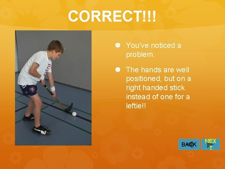 CORRECT!!! You’ve noticed a problem. The hands are well positioned, but on a right