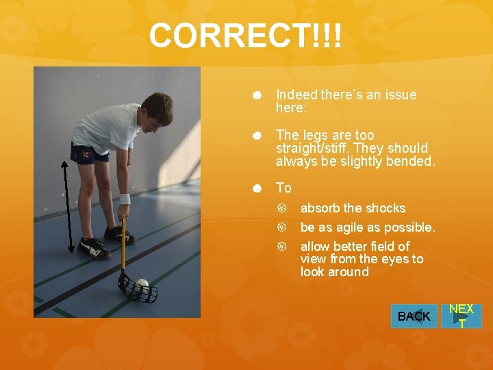 CORRECT!!! Indeed there’s an issue here: The legs are too straight/stiff. They should always