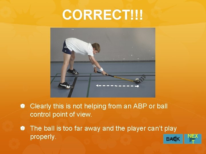 CORRECT!!! Clearly this is not helping from an ABP or ball control point of