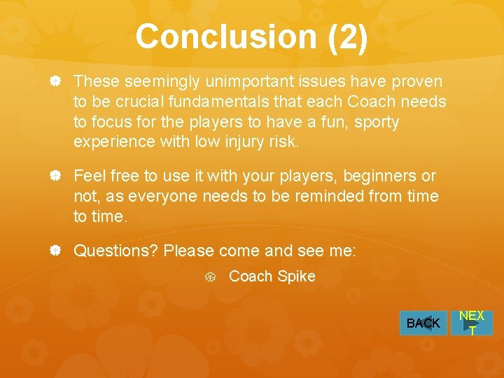 Conclusion (2) These seemingly unimportant issues have proven to be crucial fundamentals that each