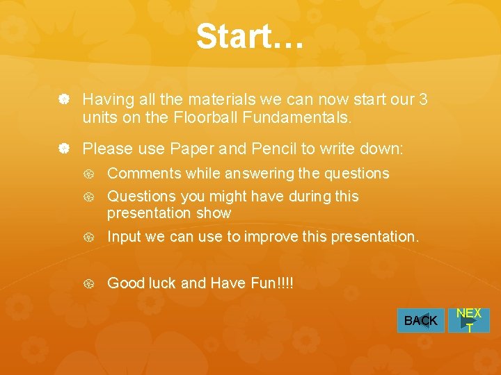 Start… Having all the materials we can now start our 3 units on the