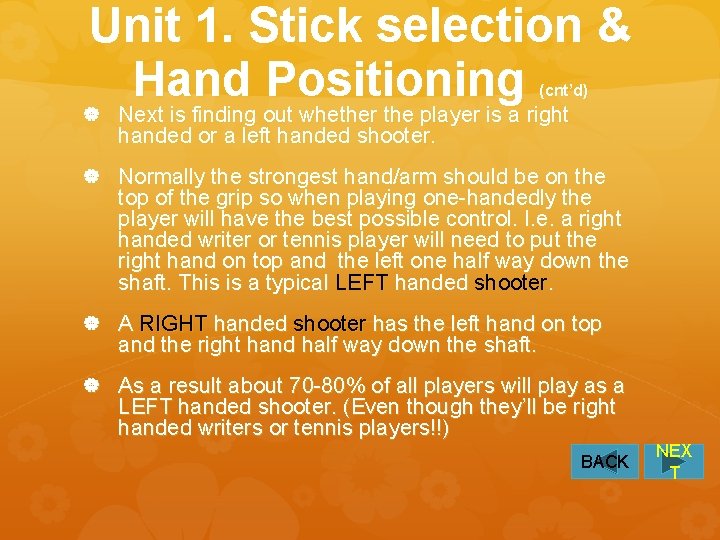 Unit 1. Stick selection & Hand Positioning Next is finding out whether the player