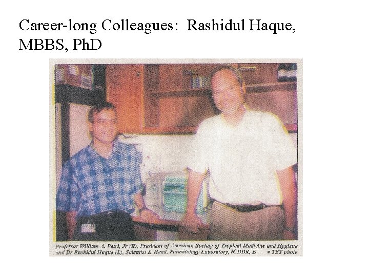 Career-long Colleagues: Rashidul Haque, MBBS, Ph. D 