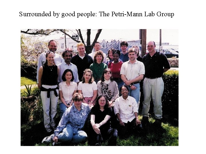 Surrounded by good people: The Petri-Mann Lab Group 