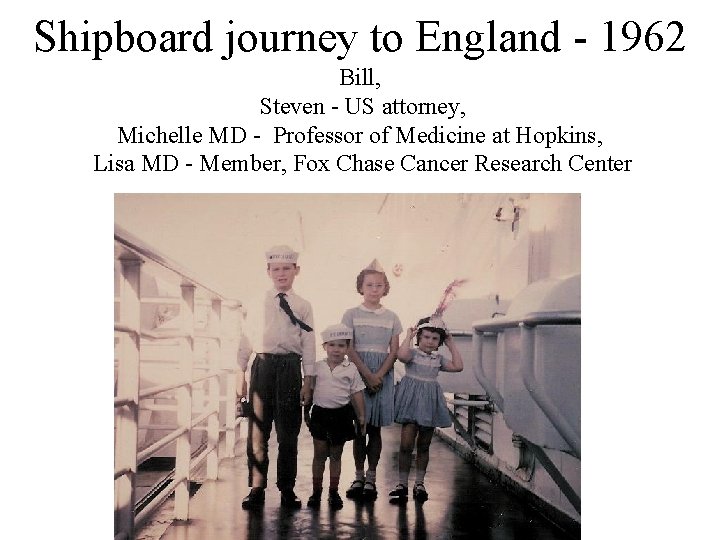 Shipboard journey to England - 1962 Bill, Steven - US attorney, Michelle MD -