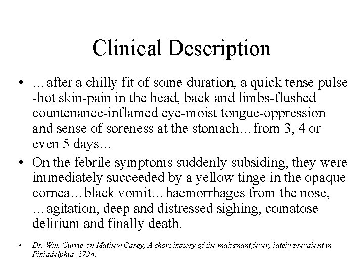 Clinical Description • …after a chilly fit of some duration, a quick tense pulse