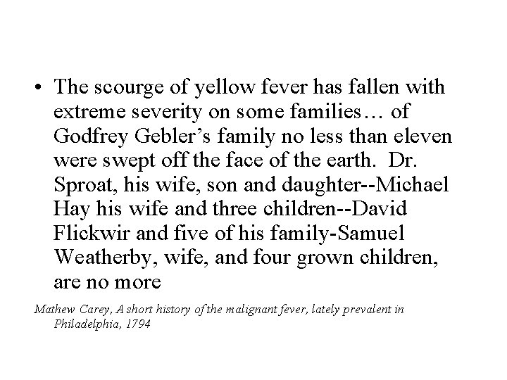  • The scourge of yellow fever has fallen with extreme severity on some