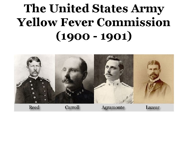 The United States Army Yellow Fever Commission (1900 - 1901) 
