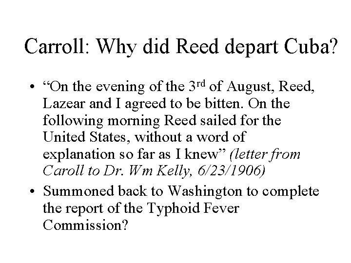 Carroll: Why did Reed depart Cuba? • “On the evening of the 3 rd