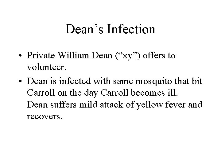 Dean’s Infection • Private William Dean (“xy”) offers to volunteer. • Dean is infected