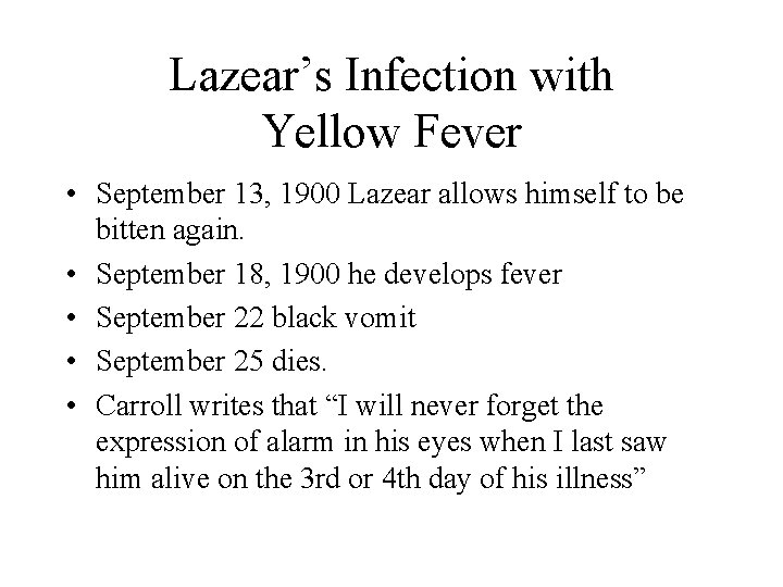 Lazear’s Infection with Yellow Fever • September 13, 1900 Lazear allows himself to be