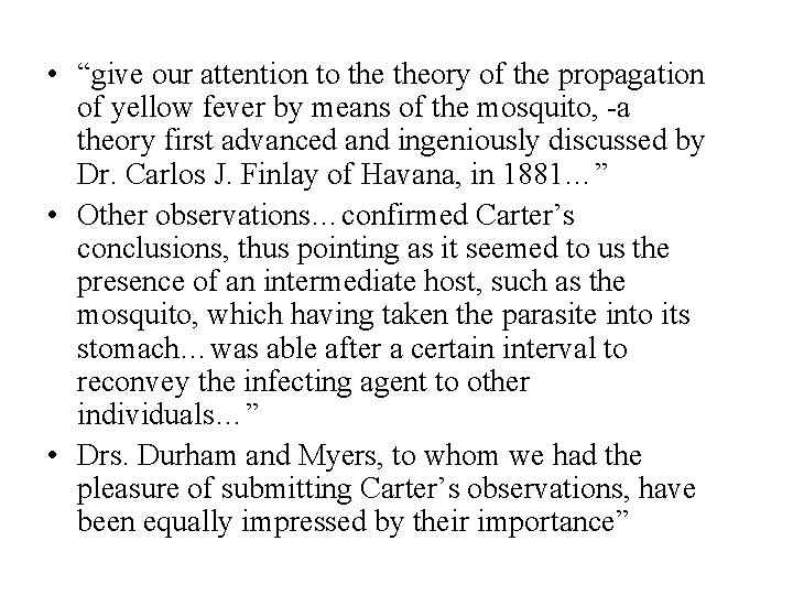  • “give our attention to theory of the propagation of yellow fever by