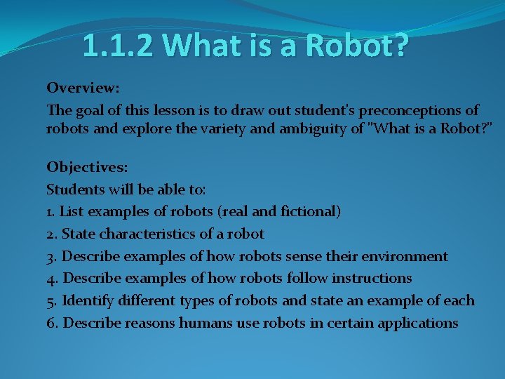 1. 1. 2 What is a Robot? Overview: The goal of this lesson is