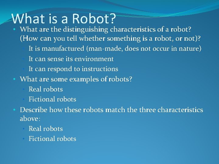 What is a Robot? • What are the distinguishing characteristics of a robot? (How
