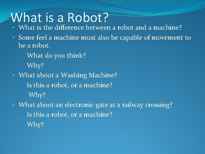 What is a Robot? • What is the difference between a robot and a