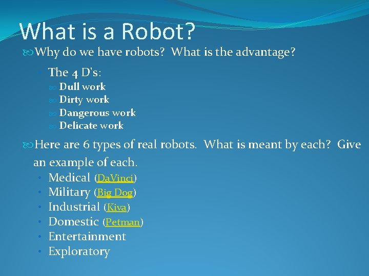 What is a Robot? Why do we have robots? What is the advantage? •