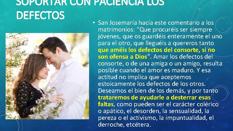 SOPORTAR CON PACIENCIA LOS DEFECTOS • San Josemaría hacía este comentario a los matrimonios: