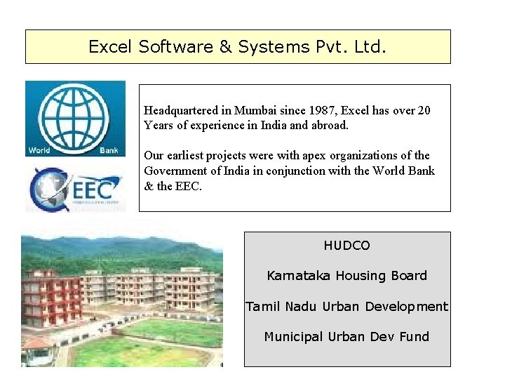 Excel Software & Systems Pvt. Ltd. Headquartered in Mumbai since 1987, Excel has over