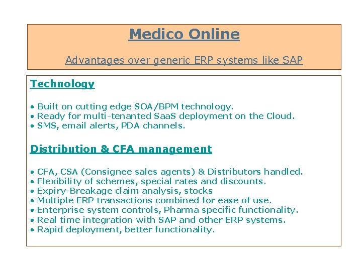 Medico Online Advantages over generic ERP systems like SAP Technology • Built on cutting