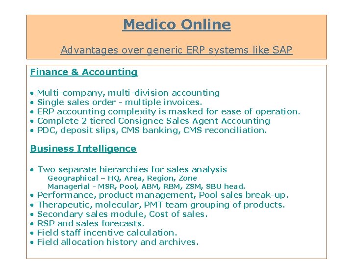 Medico Online Advantages over generic ERP systems like SAP Finance & Accounting • •