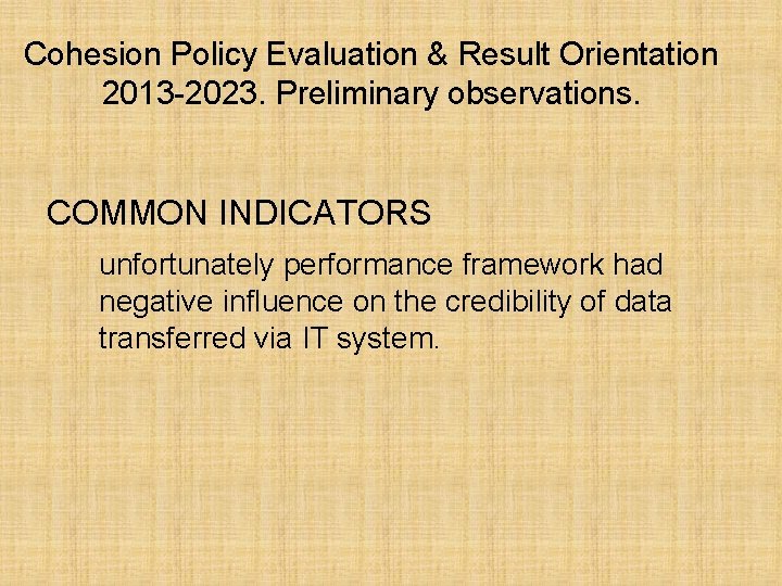 Cohesion Policy Evaluation & Result Orientation 2013 -2023. Preliminary observations. COMMON INDICATORS unfortunately performance
