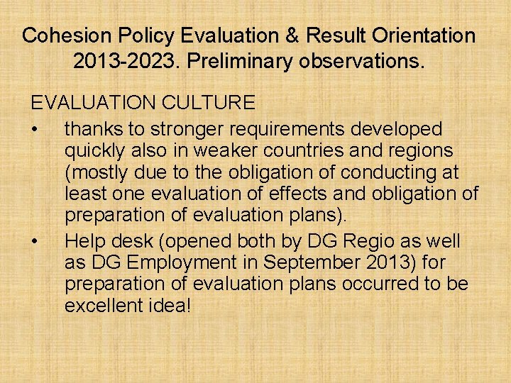 Cohesion Policy Evaluation & Result Orientation 2013 -2023. Preliminary observations. EVALUATION CULTURE • thanks