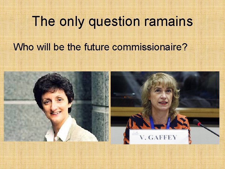 The only question ramains Who will be the future commissionaire? 