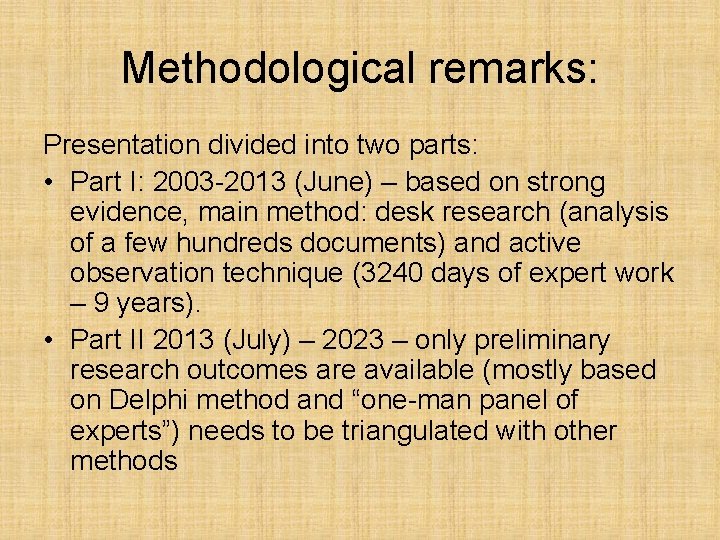 Methodological remarks: Presentation divided into two parts: • Part I: 2003 -2013 (June) –